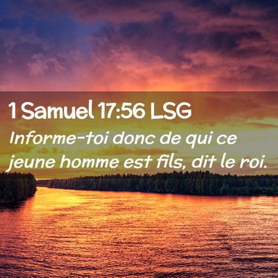 Picture 02 - 1 Samuel 17:56 LSG - Informe-toi donc de qui ce jeune homme est fils, - Bible Verse Picture