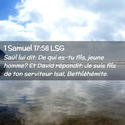 Picture 02 - 1 Samuel 17:58 LSG - Saül lui dit: De qui es-tu fils, jeune homme? Et - Bible Verse Picture