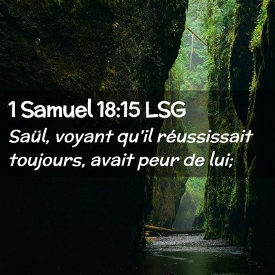 Picture 02 - 1 Samuel 18:15 LSG - Saül, voyant qu'il réussissait toujours, avait - Bible Verse Picture