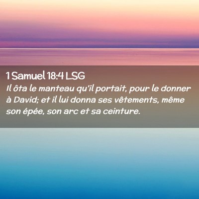 Picture 02 - 1 Samuel 18:4 LSG - Il ôta le manteau qu'il portait, pour le donner - Bible Verse Picture
