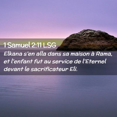 Picture 02 - 1 Samuel 2:11 LSG - Elkana s'en alla dans sa maison à Rama, et - Bible Verse Picture