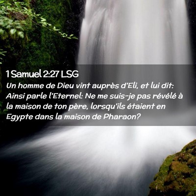Picture 02 - 1 Samuel 2:27 LSG - Un homme de Dieu vint auprès d'Eli, et lui dit: - Bible Verse Picture