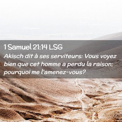 Picture 02 - 1 Samuel 21:14 LSG - Akisch dit à ses serviteurs: Vous voyez bien que - Bible Verse Picture