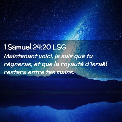 Picture 02 - 1 Samuel 24:20 LSG - Maintenant voici, je sais que tu régneras, et - Bible Verse Picture