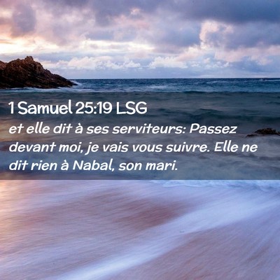 Picture 02 - 1 Samuel 25:19 LSG - et elle dit à ses serviteurs: Passez devant moi, - Bible Verse Picture