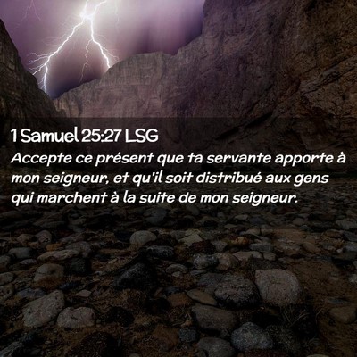 Picture 02 - 1 Samuel 25:27 LSG - Accepte ce présent que ta servante apporte à - Bible Verse Picture