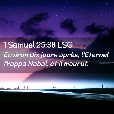 Picture 02 - 1 Samuel 25:38 LSG - Environ dix jours après, l'Eternel frappa Nabal, - Bible Verse Picture