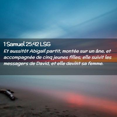 Picture 02 - 1 Samuel 25:42 LSG - Et aussitôt Abigaïl partit, montée sur un - Bible Verse Picture