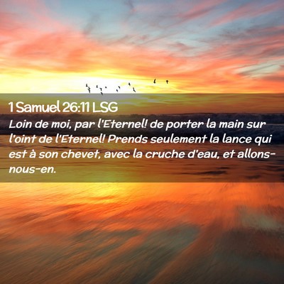 Picture 02 - 1 Samuel 26:11 LSG - Loin de moi, par l'Eternel! de porter la main sur - Bible Verse Picture