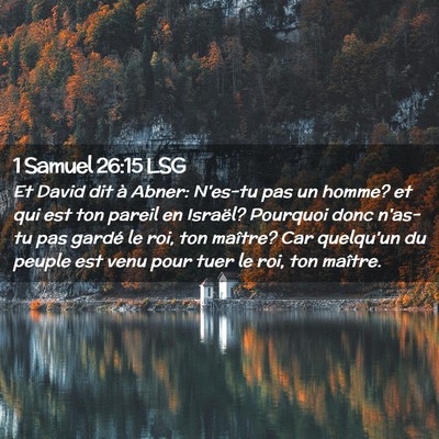 Picture 02 - 1 Samuel 26:15 LSG - Et David dit à Abner: N'es-tu pas un homme? et - Bible Verse Picture