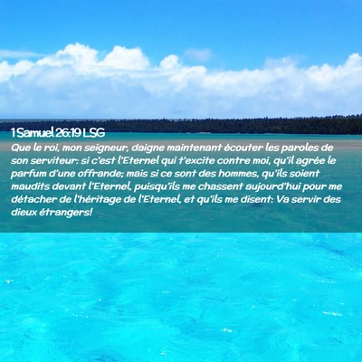 Picture 02 - 1 Samuel 26:19 LSG - Que le roi, mon seigneur, daigne maintenant - Bible Verse Picture