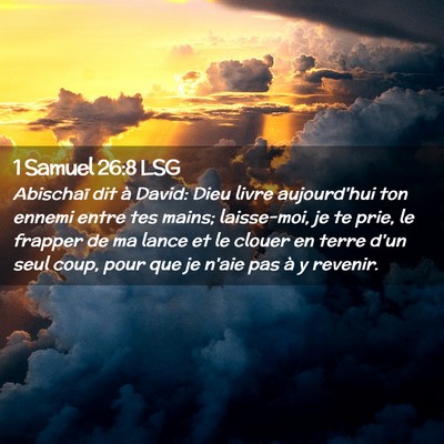 Picture 02 - 1 Samuel 26:8 LSG - Abischaï dit à David: Dieu livre aujourd'hui - Bible Verse Picture