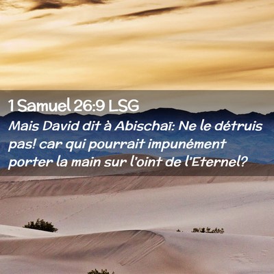 Picture 02 - 1 Samuel 26:9 LSG - Mais David dit à Abischaï: Ne le détruis pas! - Bible Verse Picture