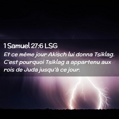 Picture 02 - 1 Samuel 27:6 LSG - Et ce même jour Akisch lui donna Tsiklag. C'est - Bible Verse Picture