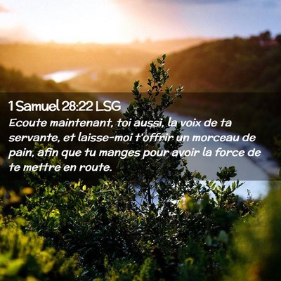 Picture 02 - 1 Samuel 28:22 LSG - Ecoute maintenant, toi aussi, la voix de ta - Bible Verse Picture