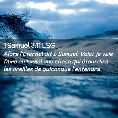 Picture 02 - 1 Samuel 3:11 LSG - Alors l'Eternel dit à Samuel: Voici, je vais - Bible Verse Picture