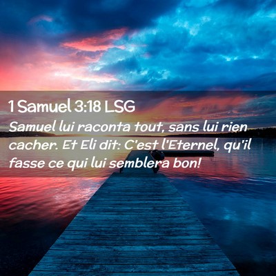 Picture 02 - 1 Samuel 3:18 LSG - Samuel lui raconta tout, sans lui rien cacher. Et - Bible Verse Picture