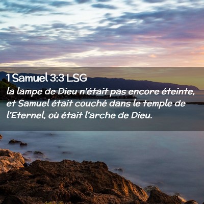 Picture 02 - 1 Samuel 3:3 LSG - la lampe de Dieu n'était pas encore éteinte, et - Bible Verse Picture