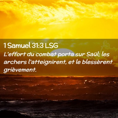 Picture 02 - 1 Samuel 31:3 LSG - L'effort du combat porta sur Saül; les archers - Bible Verse Picture
