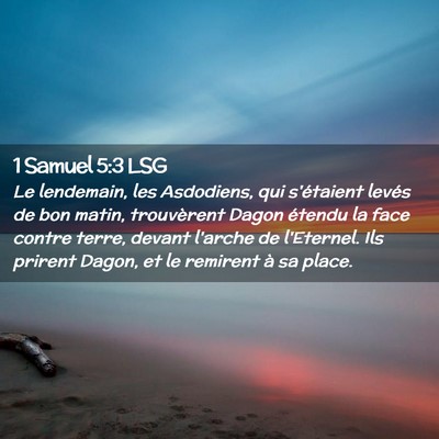 Picture 02 - 1 Samuel 5:3 LSG - Le lendemain, les Asdodiens, qui s'étaient - Bible Verse Picture