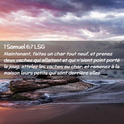 Picture 02 - 1 Samuel 6:7 LSG - Maintenant, faites un char tout neuf, et prenez - Bible Verse Picture