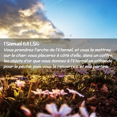 Picture 02 - 1 Samuel 6:8 LSG - Vous prendrez l'arche de l'Eternel, et vous la - Bible Verse Picture