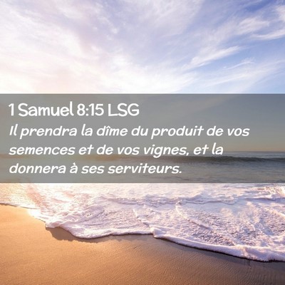 Picture 02 - 1 Samuel 8:15 LSG - Il prendra la dîme du produit de vos semences et - Bible Verse Picture