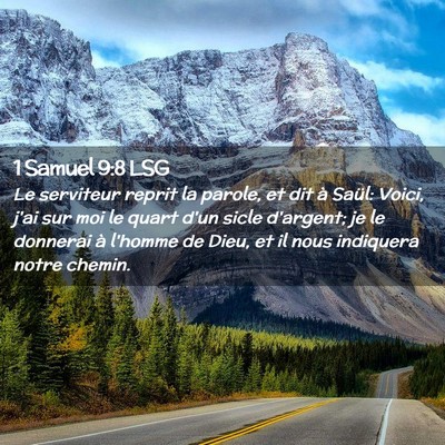 Picture 02 - 1 Samuel 9:8 LSG - Le serviteur reprit la parole, et dit à Saül: - Bible Verse Picture