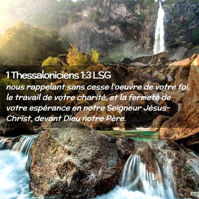 Picture 02 - 1 Thessaloniciens 1:3 LSG - nous rappelant sans cesse l'oeuvre de votre foi, - Bible Verse Picture