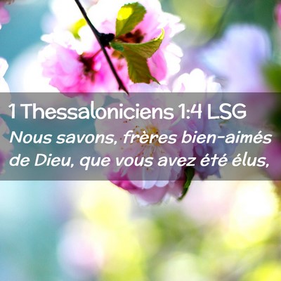 Picture 02 - 1 Thessaloniciens 1:4 LSG - Nous savons, frères bien-aimés de Dieu, que - Bible Verse Picture