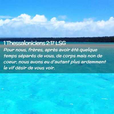 Picture 02 - 1 Thessaloniciens 2:17 LSG - Pour nous, frères, après avoir été quelque - Bible Verse Picture