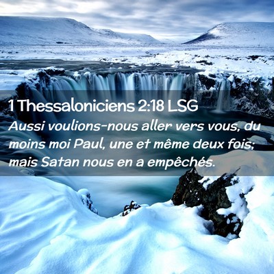 Picture 02 - 1 Thessaloniciens 2:18 LSG - Aussi voulions-nous aller vers vous, du moins moi - Bible Verse Picture