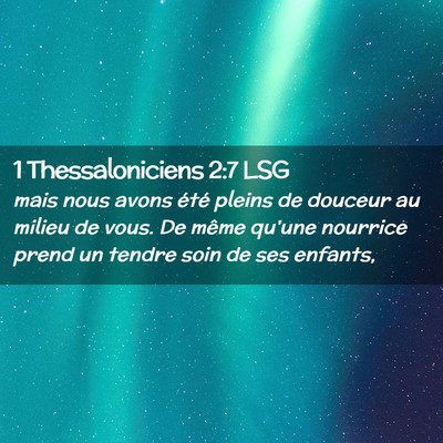 Picture 02 - 1 Thessaloniciens 2:7 LSG - mais nous avons été pleins de douceur au milieu - Bible Verse Picture