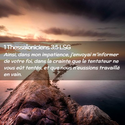 Picture 02 - 1 Thessaloniciens 3:5 LSG - Ainsi, dans mon impatience, j'envoyai m'informer - Bible Verse Picture
