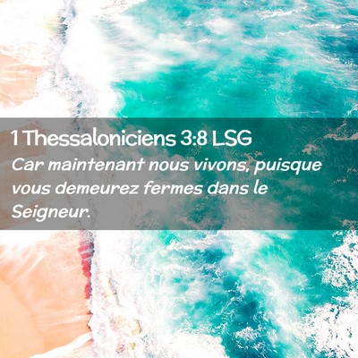 Picture 02 - 1 Thessaloniciens 3:8 LSG - Car maintenant nous vivons, puisque vous demeurez - Bible Verse Picture