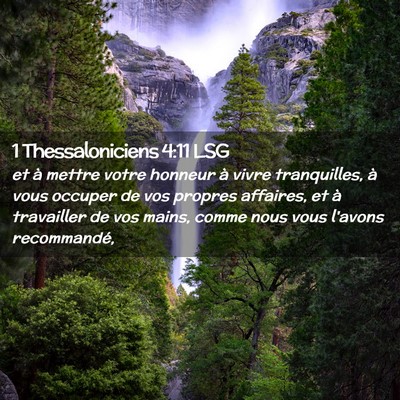 Picture 02 - 1 Thessaloniciens 4:11 LSG - et à mettre votre honneur à vivre tranquilles, - Bible Verse Picture