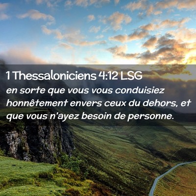 Picture 02 - 1 Thessaloniciens 4:12 LSG - en sorte que vous vous conduisiez honnêtement - Bible Verse Picture
