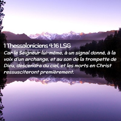 Picture 02 - 1 Thessaloniciens 4:16 LSG - Car le Seigneur lui-même, à un signal donné, - Bible Verse Picture