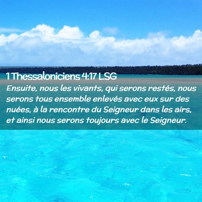 Picture 02 - 1 Thessaloniciens 4:17 LSG - Ensuite, nous les vivants, qui serons restés, - Bible Verse Picture