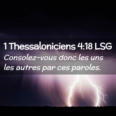 Picture 02 - 1 Thessaloniciens 4:18 LSG - Consolez-vous donc les uns les autres par ces - Bible Verse Picture