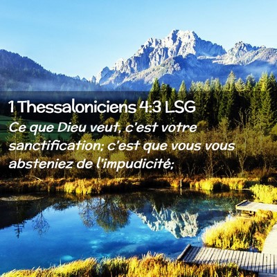 Picture 02 - 1 Thessaloniciens 4:3 LSG - Ce que Dieu veut, c'est votre sanctification; - Bible Verse Picture