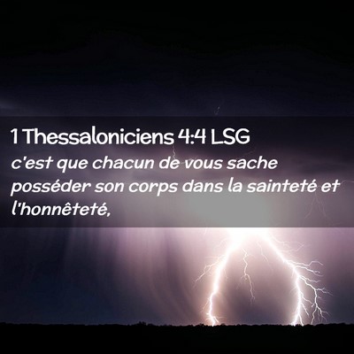 Picture 02 - 1 Thessaloniciens 4:4 LSG - c'est que chacun de vous sache posséder son - Bible Verse Picture