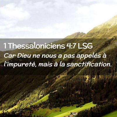 Picture 02 - 1 Thessaloniciens 4:7 LSG - Car Dieu ne nous a pas appelés à l'impureté, - Bible Verse Picture