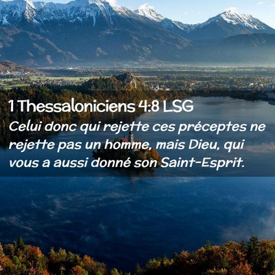 Picture 02 - 1 Thessaloniciens 4:8 LSG - Celui donc qui rejette ces préceptes ne rejette - Bible Verse Picture