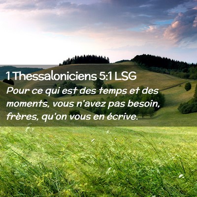 Picture 02 - 1 Thessaloniciens 5:1 LSG - Pour ce qui est des temps et des moments, vous - Bible Verse Picture
