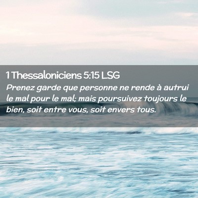 Picture 02 - 1 Thessaloniciens 5:15 LSG - Prenez garde que personne ne rende à autrui le - Bible Verse Picture