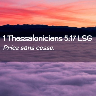 Picture 02 - 1 Thessaloniciens 5:17 LSG - Priez sans - Bible Verse Picture