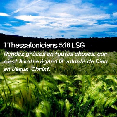 Picture 02 - 1 Thessaloniciens 5:18 LSG - Rendez grâces en toutes choses, car c'est à - Bible Verse Picture