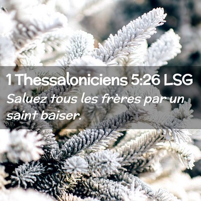 Picture 02 - 1 Thessaloniciens 5:26 LSG - Saluez tous les frères par un saint - Bible Verse Picture