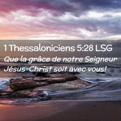 Picture 02 - 1 Thessaloniciens 5:28 LSG - Que la grâce de notre Seigneur Jésus-Christ - Bible Verse Picture
